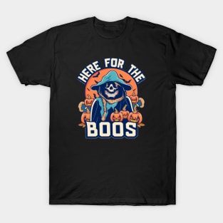 Here for the boos T-Shirt